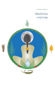 medicines and smudge, pass the feather